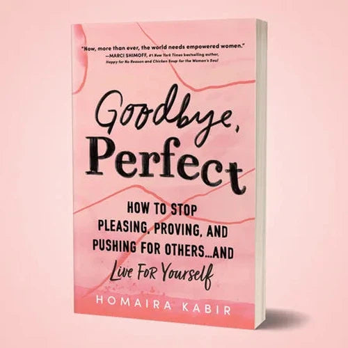 Goodbye, Perfect - How to Stop Pleasing, Proving, and Pushing for Others… and Live For Yourself